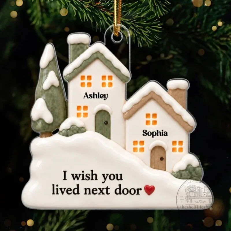 Personalized I Wish You Lived Next Door Best Friends Christmas Ornament 19 Personalized I Wish You Lived Next Door Best Friends Christmas Ornament