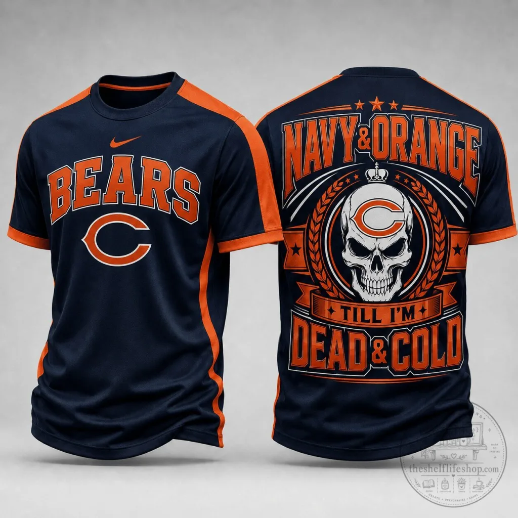 Chicago Bears NFL Fan Shirt Navy Orange Till I'm Dead and Cold Skull T-Shirt