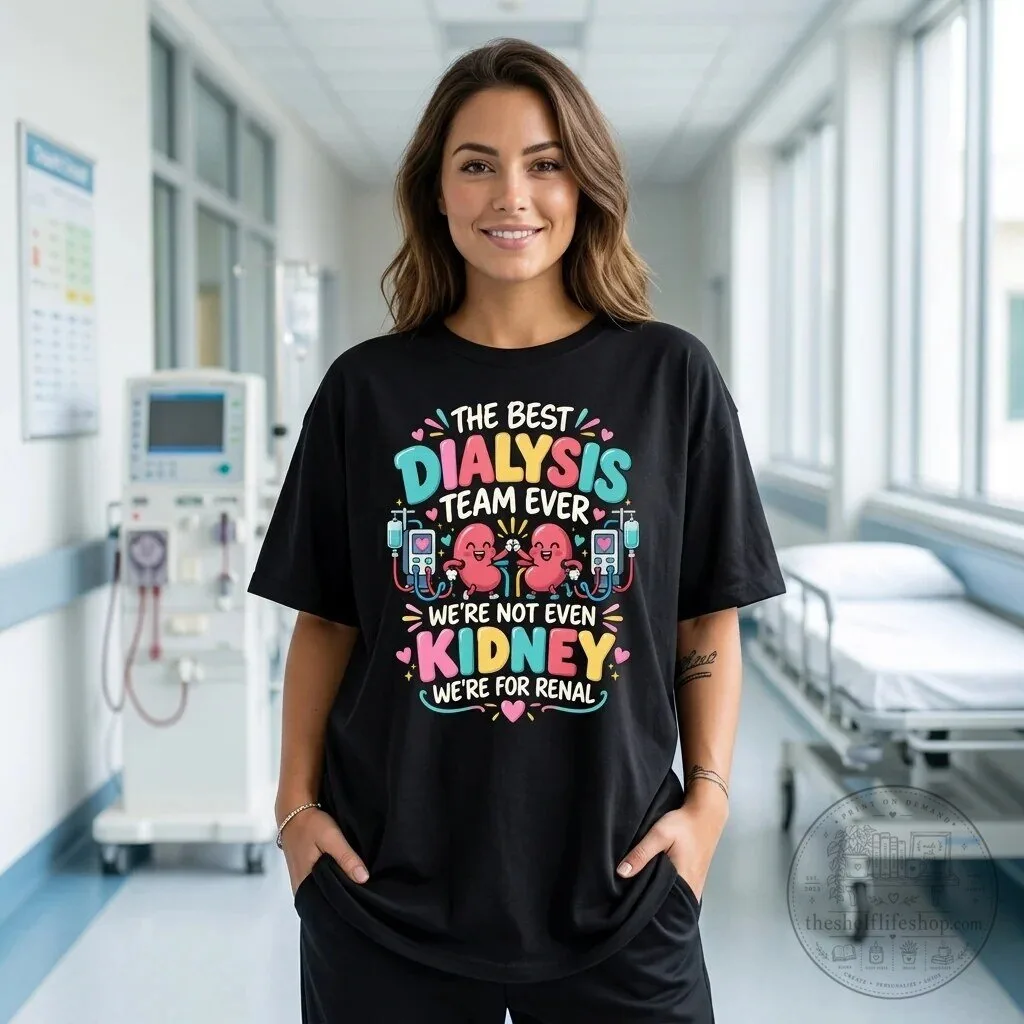Best Dialysis Team Ever We're Not Even Kidney We're For Renal Hoodie 12 Best Dialysis Team Ever We