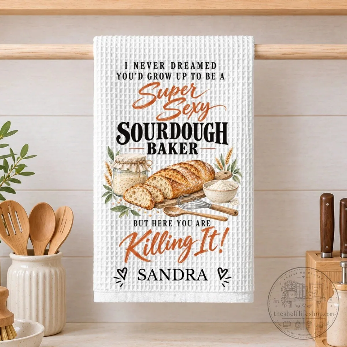 Personalized Super Sexy Sourdough Baker Killing It Kitchen Towel 21 Personalized Super Sexy Sourdough Baker Killing It Kitchen Towel